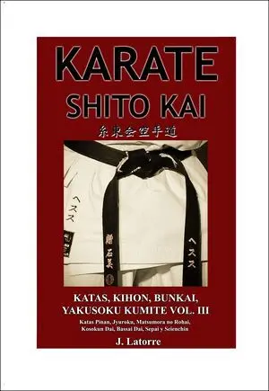 KARATE SHITO KAI VOL III. KATAS, KIHON, BUNKAI, YAKUSOKU KUMITE