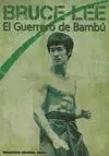 BRUCE LEE: EL GUERRERO DE BAMBÚ. NUEVA EDICIÓN AMPLIADA