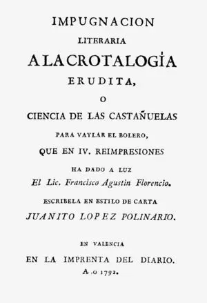 IMPUGNACION LITERARIA A LA CROTALOGÍA ERUDITA, O CIENCIA DE LAS CASTAÑUELAS PARA VAYLAR EL BOLERO