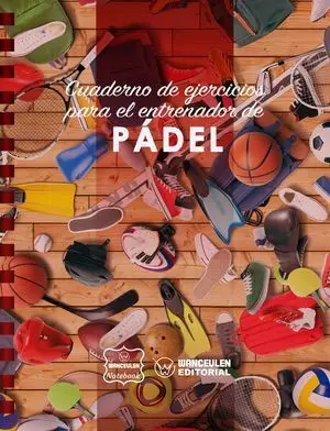 PÁDEL. CUADERNO DE EJERCICIOS PARA EL ENTRENADOR