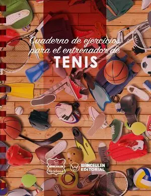 TENIS. CUADERNO DE EJERCICIOS PARA EL ENTRENADOR