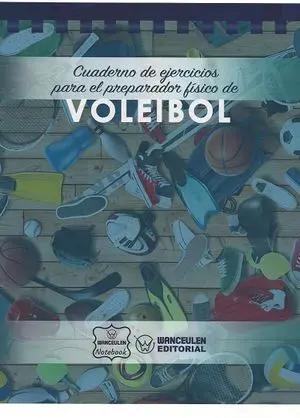 VOLEIBOL. CUADERNO DE EJERCICIOS PARA EL PREPARADOR FÍSICO