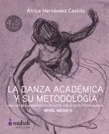 LA DANZA ACADÉMICA Y SU METODOLOGÍA. ANÁLISIS DEL MOVIMIENTO EN RELACIÓN CON LA ESTRUCTURA MUSICAL. NIVEL MEDIO II