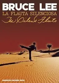 BRUCE LEE. LA FLAUTA SILENCIOSA / THE SILENT FLUTE (ESPAÑOL/INGLÉS)