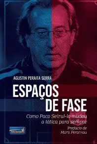 ESPAÇOS DE FASE. COMO PACO SEIRUL-LO MUDOU A TÁCTICA PARA SEMPRE