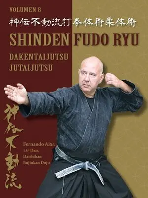 SHINDEN FUDO RYU. DAKENTAIJUTSU Y JUTAIJUTSU (CASTELLANO)
