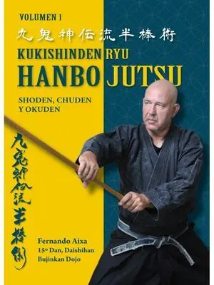 KUKISHINDEN RYU HANBO JUTSU. SHODEN, CHUDEN Y OKUDEN