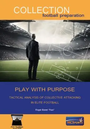 PLAY WITH PURPOSE. TACTICAL ANALYSIS OF COLLECTIVE ATTACKING IN ELITE FOOTBALL