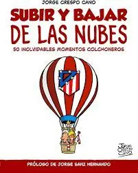 SUBIR Y BAJAR DE LAS NUBES. 50 INOLVIDABLES MOMENTOS COLCHONEROS