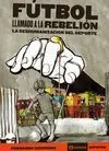 FÚTBOL. LLAMADO A LA REBELIÓN. LA DESHUMANIZACIÓN DEL DEPORTE