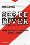 SER DE RIVER EN LAS BUENAS Y EN LAS MALAS. AGONÍA, DESCENSO Y RESURRECCIÓN DESDE LA TRIBUNA