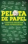 PELOTA DE PAPEL. CUENTOS ESCRITOS POR FUTBOLISTAS