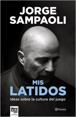 JORGE SAMPAOLI: MIS LATIDOS. IDEAS SOBRE LA CULTURA DEL JUEGO