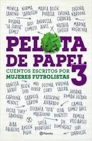 PELOTA DE PAPEL 3. CUENTOS ESCRITOS POR MUJERES DEPORTISTAS