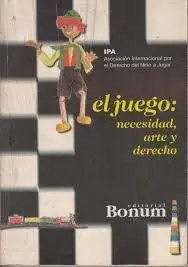 EL JUEGO: NECESIDAD, ARTE Y DERECHO EL JUEGO: NECESIDAD, ARTE Y DERECHO