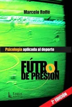 FUTBOL DE PRESION. PSICOLOGIA APLICADA AL DEPORTE