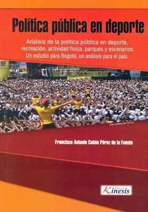 POLÍTICA PÚBLICA EN DEPORTE. ANÁLISIS DE LA POLÍTICA PÚBLICA EN DEPORTE, RECREACIÓN, ACTIVIDAD FÍSICA, PARQUES Y ESCENARIOS