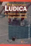 PEDAGOGIA LUDICA. EL TALLER COTIDIANO Y SUS APLICACIONES