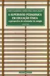 A SUPERVISAO PEDAGÓGICA EM EDUCAÇAO FÍSICA A PERSPECTIVA DO ORIENTADOR DE ESTÁGIO