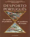 DESPORTO PORTUGUES. DO ESTADO DO PROBLEMA AO PROBLEMA DO ESTADO DESPORTO PORTUGUES. DO ESTADO DO PROBLEMA AO PROBLEMA DO ESTADO