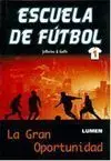 ESCUELA DE FÚTBOL 1. LA GRAN OPORTUNIDAD