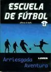 ESCUELA DE FÚTBOL 2. ARRIESGADA AVENTURA