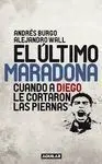 EL ÚLTIMO MARADONA. CUANDO A DIEGO LE CORTARON LAS PIERNAS EL ÚLTIMO MARADONA. CUANDO A DIEGO LE CORTARON LAS PIERNAS