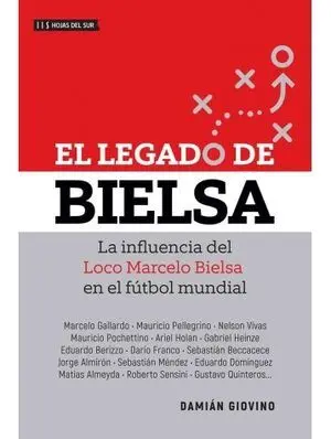 EL LEGADO DE BIELSA. LA INFLUENCIA DEL LOCO MARCELO BIELSA EN EL FÚTBOL MUNDIAL