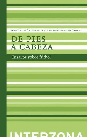 DE PIES A CABEZA. ENSAYOS SOBRE FÚTBOL