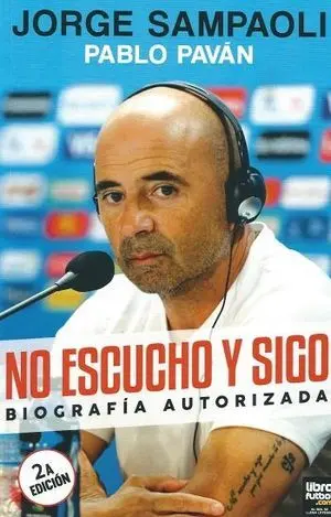 JORGE SAMPAOLI. NO ESCUCHO Y SIGO. BIOGRAFÍA AUTORIZADA