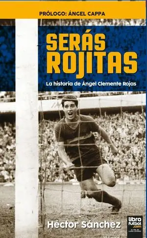 SERÁS ROJITAS. LA HISTORIA DE ÁNGEL CLEMENTE ROJAS