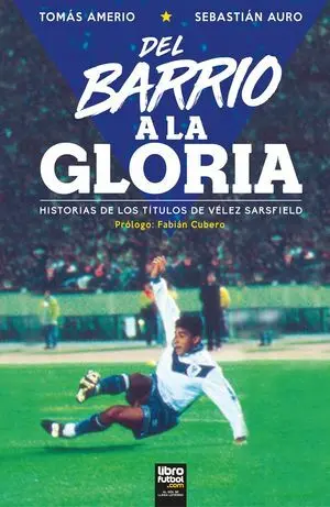 DEL BARRIO A LA GLORIA. HISTORIAL DE LOS TÍTULOS DE VÉLEZ SARSFIELD