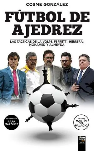 FÚTBOL DE AJEDREZ. LAS TÁCTICAS DE LA VOLPE, FERRERA, MOHAMED Y ALMEYDA