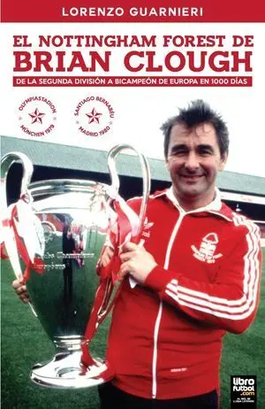 EL NOTTINGHAM FOREST DE BRIAN CLOUGH: DE LA 2ª DIVISIÓN A CAMPEÓN DE EUROPA EN 1000 DÍAS