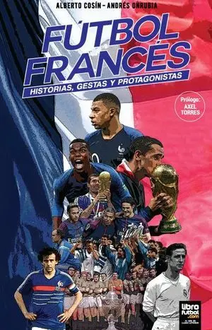 FÚTBOL FRANCÉS: HISTORIAS, GESTAS Y PROTAGONISTAS