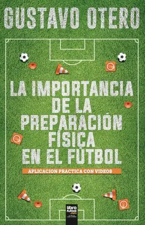 LA IMPORTANCIA DE LA PREPARACIÓN FÍSICA EN EL FÚTBOL. APLICACIÓN PRÁCTICA CON VIDEOS