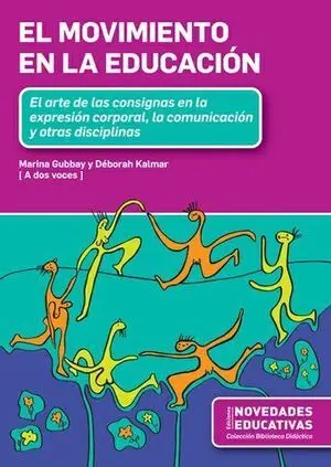 EL MOVIMIENTO EN LA EDUCACIÓN. EL ARTE DE LAS CONSIGNAS EN LA EXPRESIÓN CORPORAL, LA COMUNICACIÓN Y OTRAS DISCIPLINAS