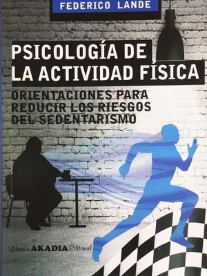 PSICOLOGÍA DE LA ACTIVIDAD FÍSICA. ORIENTACIONES PARA REDUCIR LOS RIESGOS DEL SEDENTARISMO.