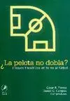 ¿LA PELOTA NO DOBLA?. ENSAYOS FILOSÓFICOS EN TORNO AL FÚTBOL