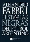 HISTORIAS NEGRAS DEL FÚTBOL ARGENTINO