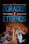 DORADOS Y ETERNOS. HISTORIA DE LA SELECCIÓN ARGENTINA DE BÁSQUET