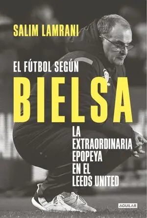 EL FÚTBOL SEGÚN BIELSA