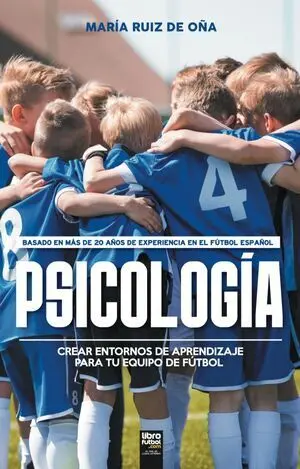 PSICOLOGÍA. CREAR ENTORNOS DE APRENDIZAJE PARA TU EQUIPO DE FÚTBOL