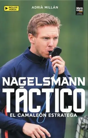 NAGELSMANN TÁCTICO. EL CAMALEÓN ESTRATEGA (INCLUYE VÍDEOS)