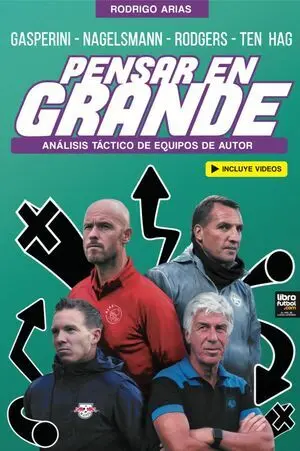 PENSAR EN GRANDE. GASPERINI. NAGELSMANN. RODGERS. TEN HAG. ANÁLISIS TÁCTICO DE EQUIPOS DE AUTOR