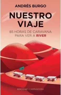 NUESTRO VIAJE. 85 HORAS DE CARAVANA PARA VER A RIVER