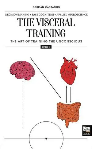 THE VISCERAL TRAINING 1. THE ART OF TRAINING THE UNCONSCIOUS