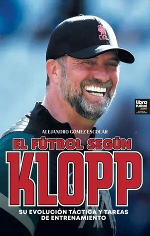 EL FÚTBOL SEGÚN KLOPP. SU EVOLUCIÓN TÁCTICA Y TAREAS DE ENTRENAMIENTO