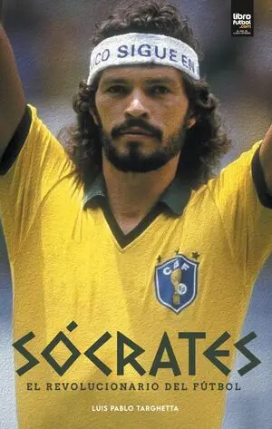 SÓCRATES. EL REVOLUCIONARIO DEL FÚTBOL