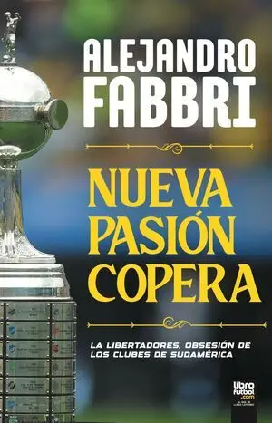 NUEVA PASIÓN COPERA. LA LIBERTADORES, OBSESIÓN DE LOS CLUBES DE SUDAMÉRICA